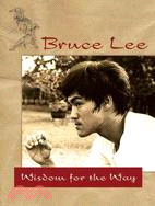 Bruce Lee ─ Wisdom for the Way