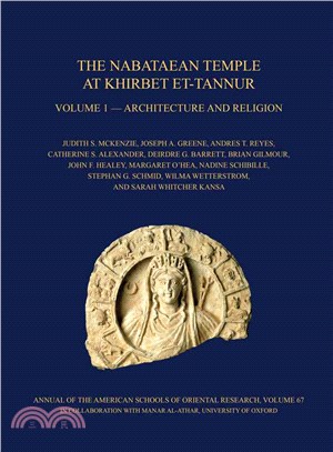 The Nabataean Temple at Khirbet Et-tannur, Jordan, Volume 1 ― Architecture and Religion. Final Report on Nelson Glueck's 1937 Excavation