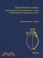 Reflections of Empire: Archaeological and Ethnographic Studies on the Pottery of the Ottoman Levant