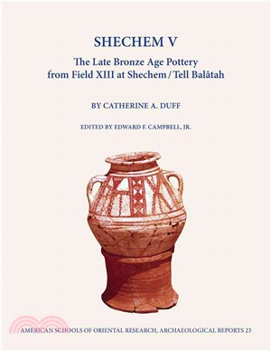 Shechem V ― The Late Bronze Age Pottery from Field XIII at Shechem / Tell Balatah