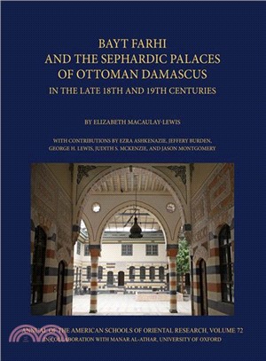 Bayt Farhi and the Sephardic Palaces of Ottoman Damascus in the Late 18th and 19th Centuries