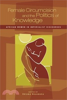 Female Circumcision And The Politics Of Knowledge ― African Women In Imperialist Discourses