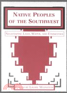 Native Peoples of the Southwest: Negotiating Land, Water, and Ethnicities