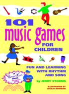 101 Music Games for Children ─ Fun and Learning With Rhythm and Song