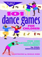 101 Dance Games for Children ─ Fun and Creativity With Movement