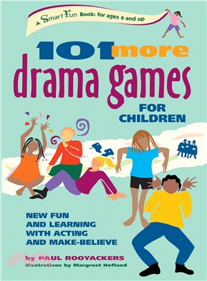 101 More Drama Games for Children ─ New Fun and Learning With Acting and Make-Believe