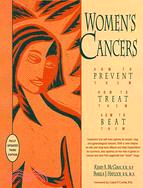 Women's Cancers: How to Prevent Them, How to Treat Them, How to Beat Them