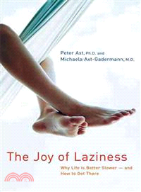 The Joy of Laziness: Why Life Is Better Slower, and How to Get There