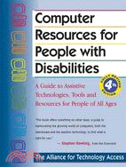 Computer Resources for People With Disabilities: A Guide to Assistive Technologies, Tools, and Resources for People of All Ages