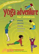 The Yoga Adventure for Children: Playing, Dancing, Moving, Breathing, Relaxing