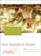 The Barefoot Book:50 Great Reasons to Kick Off Your Shoes