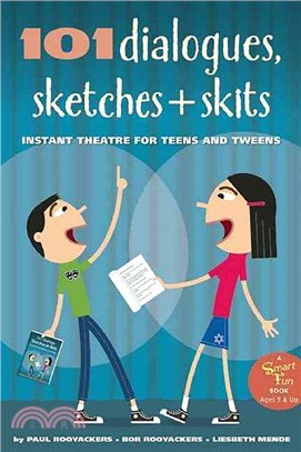 101 Dialogues, Sketches + Skits ─ Instant Theatre for Teens and Tweens