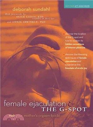 Female Ejaculation & the G-Spot ─ Not Your Mother's Orgasm Book!