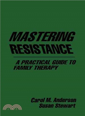 Mastering Resistance: A Practical Guide to Family Therapy