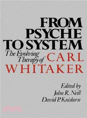 From Psyche to System ― The Evolving Therapy of Carl Whitaker