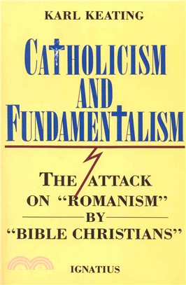 Catholicism and Fundamentalism ─ The Attack on Romanism by Bible Christians