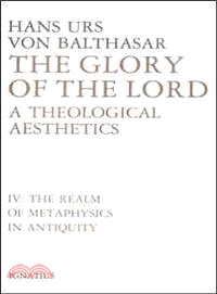 Glory of the Lord ─ A Theological Aesthetics : The Realm of Metaphysics in Antiquity