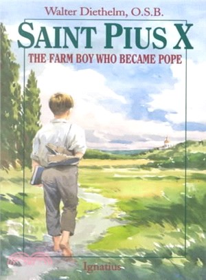 St. Pius X the Farm Boy Who Became Pope