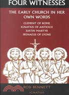 Four Witnesses: The Early Church in Her Own Words