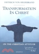 Transformation in Christ: On the Christian Attitude