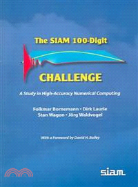 The SIAM 100-Digit Challenge：A Study in High-Accuracy Numerical Computing