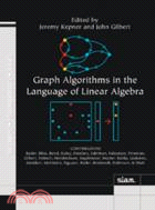 Graph Algorithms in the Language of Linear Algebra