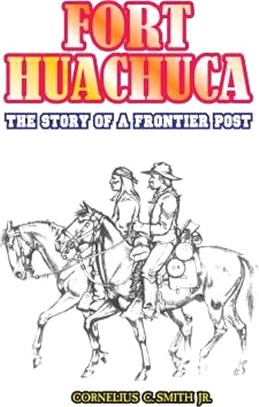 Fort Huachuca ― The Story of a Frontier Post