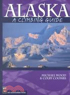 Alaska: A Climbing Guide