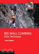 Big Wall Climbing: Elite Technique