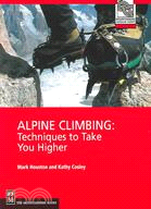 Alpine Climbing ─ Techniques to Take You Higher