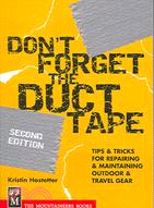 Don't Forget the Duct Tape ─ Tips & Tricks for Repairing & Maintaining Outdoor & Travel Gear