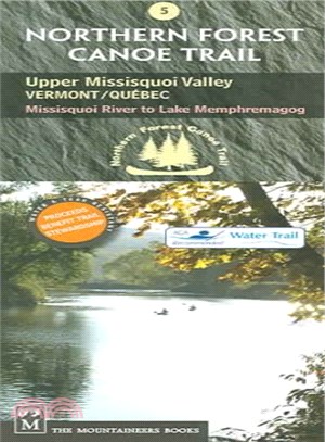 Northern Forest Canoe Trail Section 5 ― Upper Missisquoi Valley: Vermont/quebec, Missisquoi River to Lake Memphremagog
