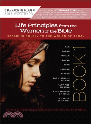 Life Principles From the Women of the Bible ─ Speaking Boldly To the Women of Today, Book 1