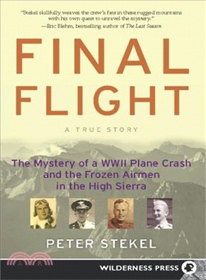 Final Flight: The Mystery of a World War II Plane Crash and the Frozen Airmen in the High Sierra