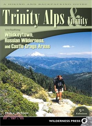 Trinity Alps & Vicinity: Including Whiskeytown, Russian Wilderness, and Castle Crags Areas