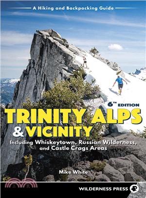 Trinity Alps & Vicinity ― Including Whiskeytown, Russian Wilderness, and Castle Crags Areas; a Hiking and Backpacking Guide