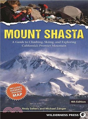 Mount Shasta ― A Guide to Climbing, Skiing, and Exploring California's Premier Mountain