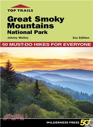 Top Trails Great Smoky Mountains National Park ― 50 Must-do Hikes for Everyone