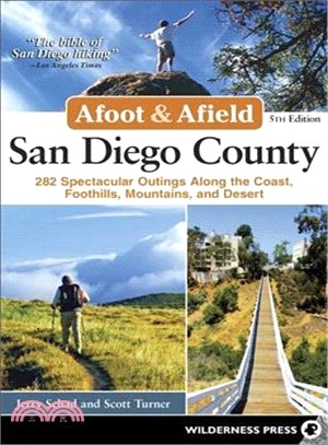 Afoot and Afield San Diego County ― 282 Spectacular Outings Along the Coast, Foothills, Mountains, and Desert