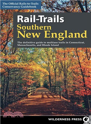 Rail-trails Southern New England ― The Definitive Guide to Multiuse Trails in Connecticut, Massachusetts, and Rhode Island