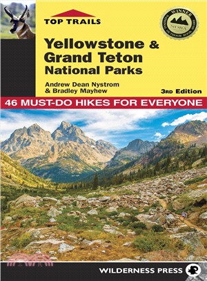 Top Trails Yellowstone and Grand Teton National Parks ― 46 Must-do Hikes for Everyone