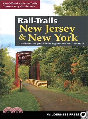 Rail-trails New Jersey & New York ― The Definitive Guide to the Region's Top Multiuse Trails