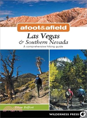 Afoot and Afield Las Vegas and Southern Nevada ― A Comprehensive Hiking Guide