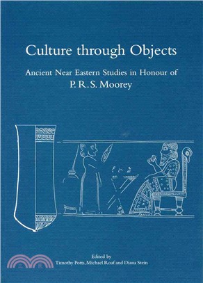 Culture Through Objects: Ancient Near Eastern Studies in Honour of P. R. S. Moorey