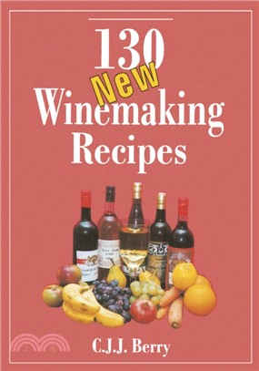 130 New Winemaking Recipes