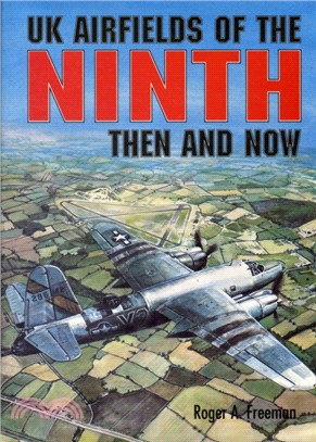 UK Airfields of the Ninth：Then and Now