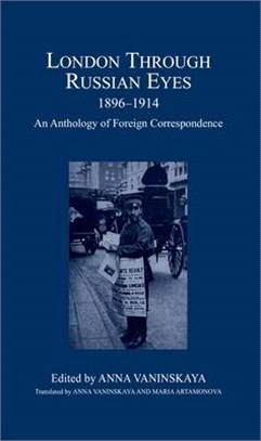 London Through Russian Eyes, 1896-1914: An Anthology of Foreign Correspondence