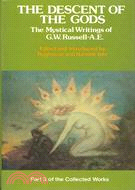 The Descent of the Gods—Comprising The Mystical Writings of G.W. Russel 'A.E'