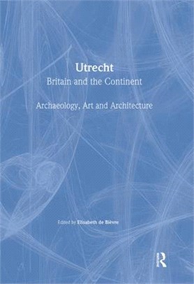 Utrecht ― Britain and the Continent: Archaeology, Art and Architecture