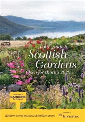 Scottish Gardens Open for Charity 2022：Scotland's Gardens Scheme 2022 Guidebook